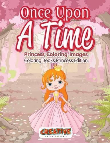 Once Upon a Time, Princess Coloring Images - Coloring Books Princess Edition