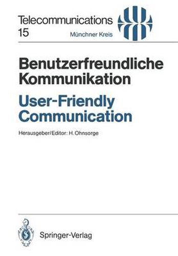 Cover image for Benutzerfreundliche Kommunikation / User-Friendly Communication: Vortrage des am 12./13. Marz 1990 in Munchen abgehaltenen Kongresses / Proceedings of the Congress Held in Munich, March 12/13, 1990