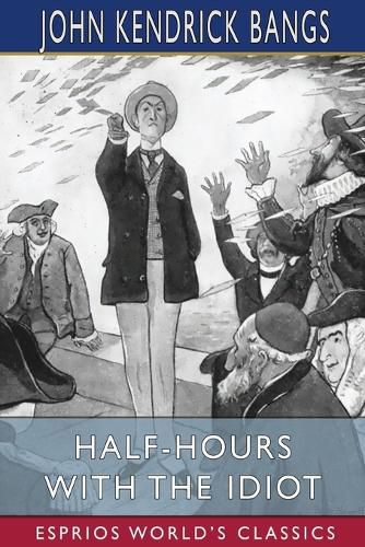Half-Hours with the Idiot (Esprios Classics)