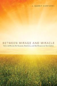 Cover image for Between Mirage and Miracle: Selected Poems for Seasons, Festivals, and the Occasional Revelation