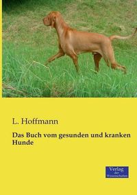 Cover image for Das Buch vom gesunden und kranken Hunde