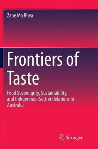 Cover image for Frontiers of Taste: Food Sovereignty, Sustainability and Indigenous-Settler Relations In Australia