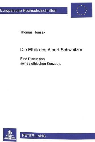 Cover image for Die Ethik Des Albert Schweitzer: Eine Diskussion Seines Ethischen Konzepts