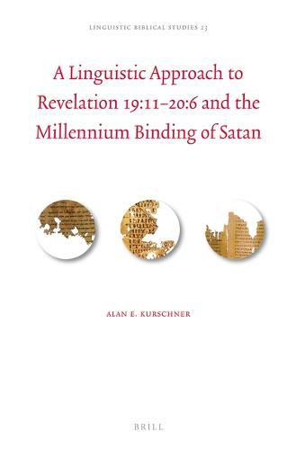 Cover image for A Linguistic Approach to Revelation 19:11-20:6 and the Millennium Binding of Satan