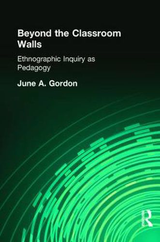 Cover image for Beyond the Classroom Walls: Ethnographic Inquiry as Pedagogy