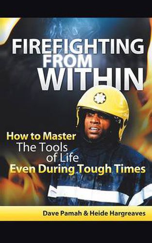 Cover image for Firefighting from Within: How to Master the Tools of Life Even During Tough Times