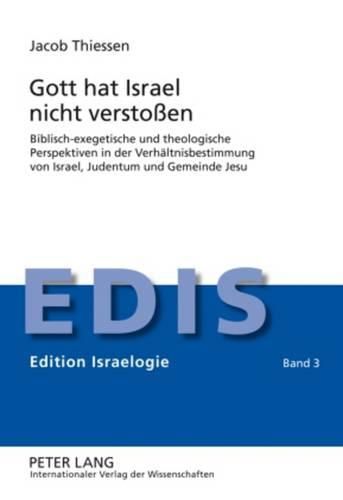 Cover image for Gott Hat Israel Nicht Verstossen: Biblisch-Exegetische Und Theologische Perspektiven in Der Verhaeltnisbestimmung Von Israel, Judentum Und Gemeinde Jesu