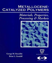 Cover image for Metallocene Catalyzed Polymers: Materials, Processing and Markets