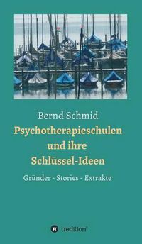 Cover image for Psychotherapieschulen und ihre Schlussel-Ideen: Grunder, Stories, Extrakte