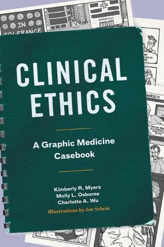 Cover image for Clinical Ethics: A Graphic Medicine Casebook