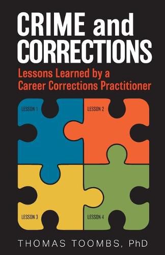 Cover image for Crime and Corrections: Lessons Learned by a Career Corrections Practitioner