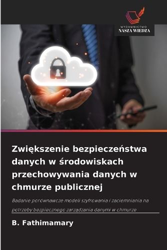 Cover image for Zwiększenie bezpieczeństwa danych w środowiskach przechowywania danych w chmurze publicznej
