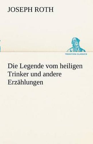 Die Legende Vom Heiligen Trinker Und Andere Erzahlungen