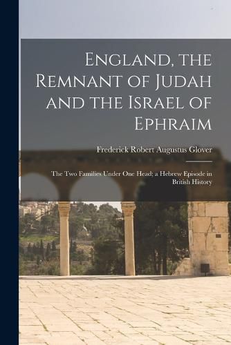 England, the Remnant of Judah and the Israel of Ephraim