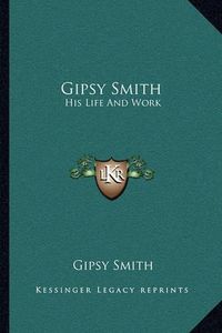 Cover image for Gipsy Smith: His Life and Work