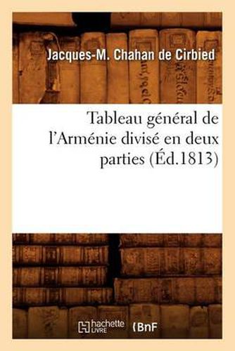 Cover image for Tableau General de l'Armenie Divise En Deux Parties (Ed.1813)