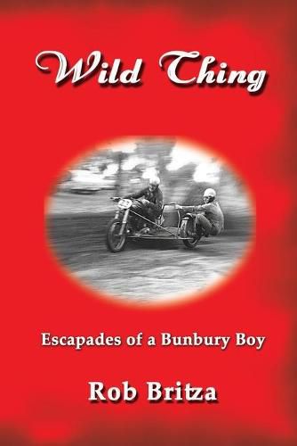 Cover image for Wild Thing: Escapades of a Bunbury Boy