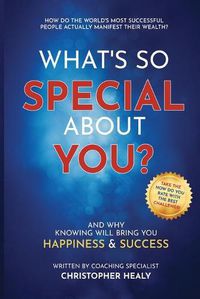 Cover image for What's So Special About You?: Open the book on the 77 life-changing qualities of the world's most successful people