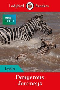 Cover image for Ladybird Readers Level 4 - BBC Earth - Dangerous Journeys (ELT Graded Reader)