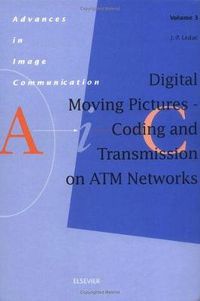 Cover image for Digital Moving Pictures - Coding and Transmission on ATM Networks