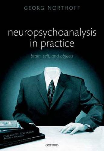 Cover image for Neuropsychoanalysis in practice: Brain, Self and Objects