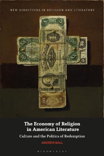 Cover image for The Economy of Religion in American Literature: Culture and the Politics of Redemption