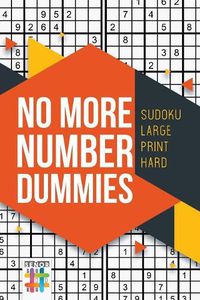 Cover image for No More Number Dummies Sudoku Large Print Hard