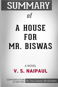 Cover image for Summary of A House for Mr. Biswas: A Novel (Vintage International) by V. S. Naipaul: Conversation Starters