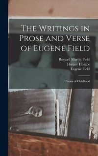 Cover image for The Writings in Prose and Verse of Eugene Field