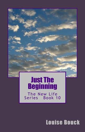 Cover image for Just The Beginning: The New Life Series Book 10