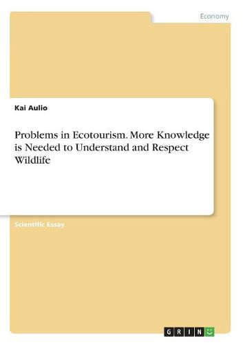 Cover image for Problems in Ecotourism. More Knowledge Is Needed to Understand and Respect Wildlife