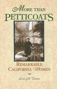 Cover image for More than Petticoats: Remarkable California Women