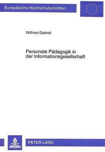 Cover image for Personale Paedagogik in Der Informationsgesellschaft: Berufliche Bildung, Selbstbildung Und Selbstorganisation in Der Paedagogik Rudolf Steiners