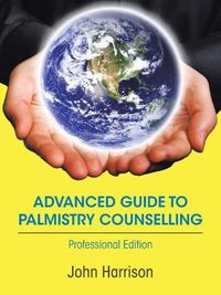 Cover image for Advanced Guide to Palmistry Counselling: Professional Edition