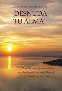 Cover image for Desnuda Tu Alma!