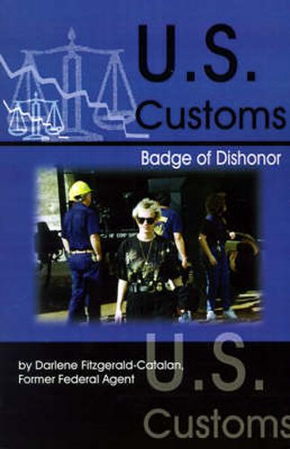 Cover image for U.S. Customs: Badge of Dishonor