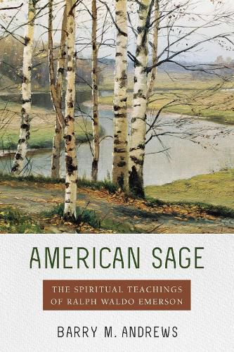 American Sage: The Spiritual Teachings of Ralph Waldo Emerson