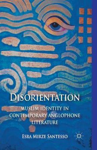 Cover image for Disorientation: Muslim Identity in Contemporary Anglophone Literature