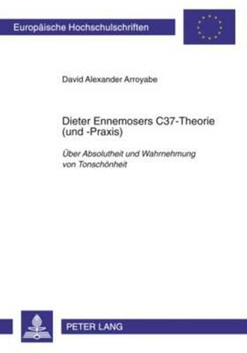 Cover image for Dieter Ennemosers C37-Theorie (Und -Praxis): Ueber Absolutheit Und Wahrnehmung Von Tonschoenheit