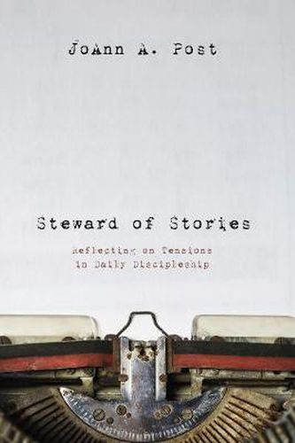 Cover image for Steward of Stories: Reflecting on Tensions in Daily Discipleship