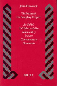 Cover image for Timbuktu and the Songhay Empire: Al-Sa'di's Ta'rikh Al-sudan down to 1613 and other Contemporary Documents