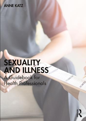 Cover image for Sexuality and Illness: A Guidebook for Health Professionals