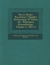 Cover image for Zarys Dziej W Powstania I Upadku Reformacji W Polsce HR. Walerjana Krasi Skiego, Volume 2, Part 2