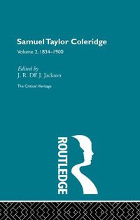 Cover image for Samuel Taylor Coleridge: The Critical Heritage: Volume 2, 1834-1900