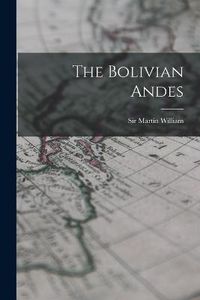 Cover image for The Bolivian Andes