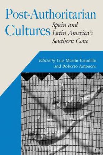 Post-authoritarian Culture: Spain and Latin America's Southern Cone