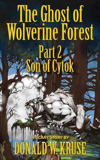 Cover image for The Ghost of Wolverine Forest, Part 2: Son of Cytok