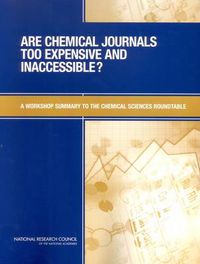 Cover image for Are Chemical Journals Too Expensive and Inaccessible?: A Workshop Summary to the Chemical Sciences Roundtable