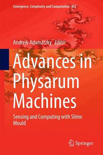 Cover image for Advances in Physarum Machines: Sensing and Computing with Slime Mould