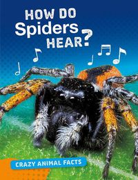 Cover image for How Do Spiders Hear?